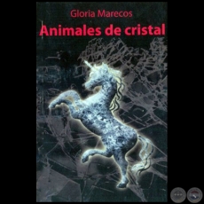 ANIMALES DE CRISTAL - Autora: GLORIA MARECOS - Año: 2012
